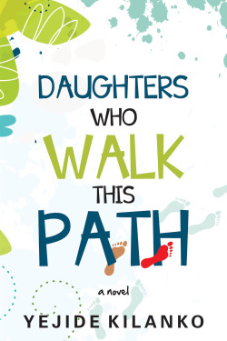 Daughters Who Walk This Path by Yejide Kilanko - Paperback