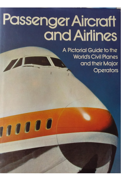 Passenger Aircraft and Airlines: A Pictorial Guide to the World's Civil Planes and their Major Operations