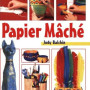 Papier Mache: Step-by-Step Children's Crafts